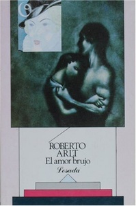 474-ARLT:EL AMOR BRUJO
