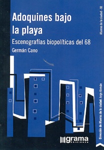 ADOQUINES BAJO LA PLAYA: ESENOGRAFÍAS BIOPOLÍTICAS DEL 68