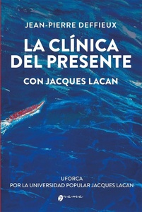 CLINICA DEL PRESENTE, LA. CON JAQUES LACAN