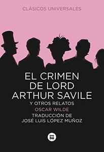 CRIMEN DE LORD ARTHUR SAVILE ,EL . Y OTROS RELATOS