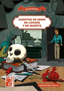 CUENTOS DE AMOR DE LOCURA Y MUERTE