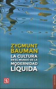 CULTURA EN EL MUNDO DE LA MODERNIDAD LIQUIDA, LA