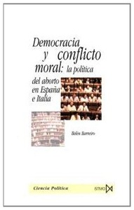 DEMOCRACIA Y CONFLICTO MORAL: LA POLÍTICA DEL ABORTO EN ESPAÑA E ITALIA (R) (2000)