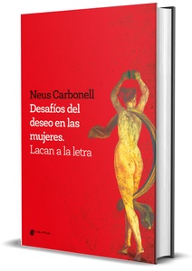 DESAFIOS DEL DESEO EN LAS MUJE. LACAN A LA LETRA 