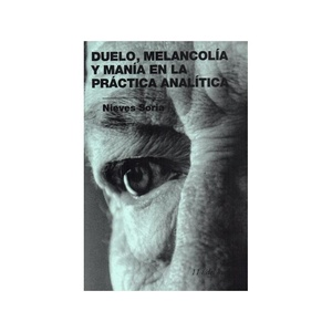 DUELO, MELANCOLIA Y MANIA EN LA PRACTICA ANALITICA