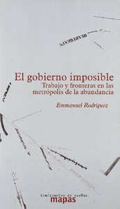 EL GOBIERNO IMPOSIBLE. TRABAJO Y FRONTERAS EN LAS METRÓPOLIS DE LA ABUNDANCIA (R) (2003)