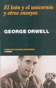 EL LEON, EL UNICORNIO Y OTROS ENSAYOS