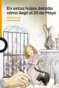 EN ESTAS HOJAS DETALLO CÓMO LLEGÓ EL 25 DE MAYO