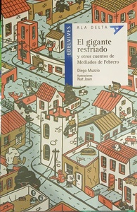 GIGANTE RESFRIADO Y OTROS CUENTOS DE MEDIADOS DE FEBRERO (COLECCION ALA DELTA AZUL 47)