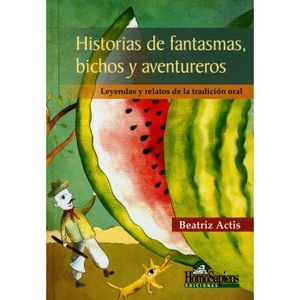 HISTORIAS DE FANTASMAS, BICHOS Y AVENTUREROS