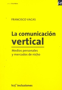 LA COMUNICACIÓN VERTICAL. MEDIOS PERSONALES Y MERCADOS DE NICHOS