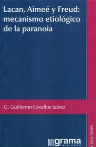 LACAN, AIMEE Y FREUD: MECANISMO ETIOLOGICO DE LA PARANOIA