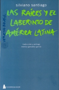 LAS RAICES Y EL LABERINTO DE AMERICA LATINA