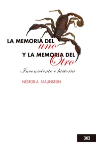 MEMORIA DEL UNO Y LA MEMORIA DEL OTRO: INCONSCIENTE E HISTORIA, LA