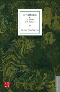 MITOLOGICAS I. LO CRUDO Y LO COCIDO