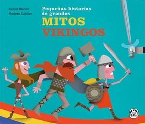 MITOS VIKINGOS - PEQUEÑAS HISTORIAS DE GRANDES MITOS