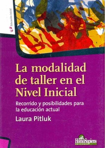 MODALIDAD DE TALLER EN EL NIVEL INICIAL,LA. RECORRIDO Y POSIBILIDADES PARA LA E