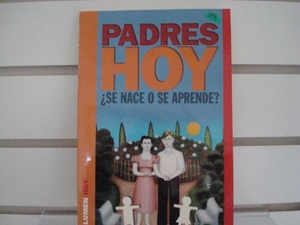 PADRES HOY. SE NACE O SE APRENDE