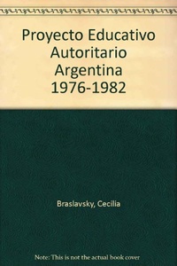 PROYECTO EDUCATIVO AUTORITARIO. ARGENTINA 1976-1982