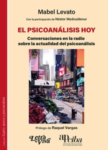 PSICOANALISIS HOY, EL. CONVERSACIONES EN LA RADIO SOBRE LA ACTUALIDAD DEL PSICOANÁLISIS