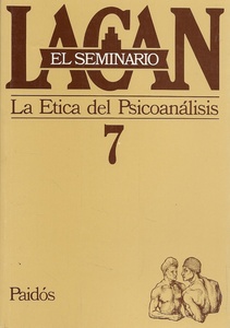 SEMINARIO 7 - LA ETICA DEL PSICOANALISIS