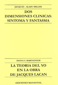 SINTOMA Y FANTASMA DOS DIMENSIONES CLINICAS  Y LA TEORIA DEL YO EN LA OBRA DE LACAN