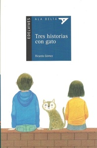 TRES HISTORIAS CON GATO (COLECCION ALA DELTA AZUL 36) (LECTORES AUTONOMOS)