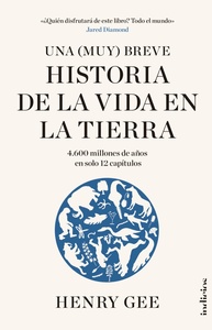 UNA (MUY) BREVE HISTORIA DE LA VIDA EN LA TIERRA 4600 MILLONES DE AÑOS EN SOLO 12 CAPITULOS